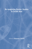 Re-Imagining Border Studies in South Asia