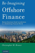 Re-Imagining Offshore Finance: Market-Dominant Small Jurisdictions in a Globalizing Financial World