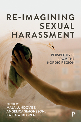 Re-Imagining Sexual Harassment: Perspectives from the Nordic Region - Aliki Quezada, Silas (Contributions by), and Jirde Ali, Sumaya (Contributions by), and Lodahl, Mads Ananda (Contributions by)