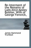 Re-Interment of the Remains of Lady Alice Apsley Boteler, Wife of George Fenwick,