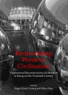 Re-Inventing Western Civilisation: Transnational Reconstructions of Liberalism in Europe in the Twentieth Century