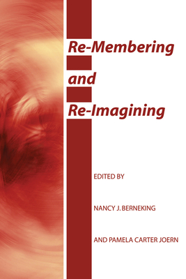 Re-Membering and Re-Imagining - Berneking, Nancy J (Editor), and Joern, Pamela Carter (Editor)