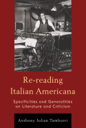 Re-Reading Italian Americana: Specificities and Generalities on Literature and Criticism