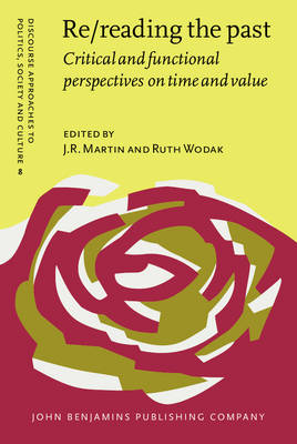 Re/reading the past: Critical and functional perspectives on time and value - Martin, J.R. (Editor), and Wodak, Ruth (Editor)