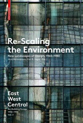 Re-Scaling the Environment: New Landscapes of Design, 1960-1980 - Moravanszky, Akos (Editor), and Kegler, Karl R (Editor)