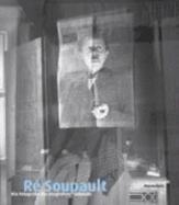 Re Soupault: Die Fotografin Der Magischen Sekunde