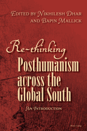 Re-thinking Posthumanism across the Global South: An Introduction