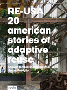 RE-USA: 20 American Stories of Adaptive Reuse: A Toolkit for Post-Industrial Cities