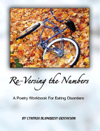 Re-Versing the Numbers: A Poetry Workbook for Eating Disorders - Gustavson, Cynthia Blomquist