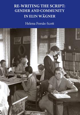 Re-Writing the Script: Gender and Community in Elin Wagner - Forsas-Scott, Helena