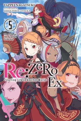 RE: Zero -Starting Life in Another World- Ex, Vol. 5 (Light Novel): The Tale of the Scarlet Princess Volume 5 - Nagatsuki, Tappei, and Otsuka, Shinichirou, and Steinbach, Kevin (Translated by)