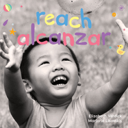 Reach / Alcanzar: A board book about curiosity/Un libro de cart?n sobre la curiosidad