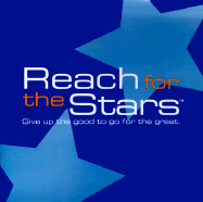 Reach for the Stars: Give Up the Good to Go for the Great