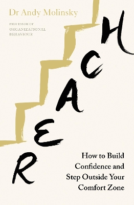 Reach: How to Build Confidence and Step Outside Your Comfort Zone - Molinsky, Andy