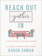 Reach Out, Gather in: 40 Days to Opening Your Heart and Home