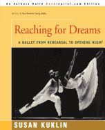 Reaching for Dreams: A Ballet from Rehearsal to Opening Night