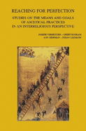 Reaching for Perfection: Studies on the Means and Goals of Ascetical Practices in an Interreligious Perspective