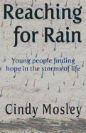 Reaching for Rain: Young People Finding Hope in the Storms of Life