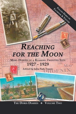 Reaching for the Moon: More Diaries of a Roaring Twenties Teen (1927-1929) - Tracey, Julia Park (Editor)