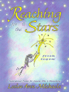 Reaching for the Stars: If It is to Be, It is Up to Me!: Inspirational Poems for Anyone Who is Blossoming - Michaels, Leslee Ann (Editor)