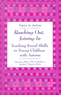 Reaching Out, Joining in: Teaching Social Skills to Young Children with Autism