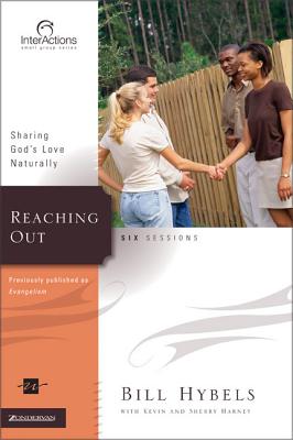 Reaching Out: Sharing God's Love Naturally - Hybels, Bill, and Harney, Kevin G, and Harney, Sherry