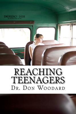 Reaching Teenagers: Practical Bible Methods for the Local Church Youth Ministry - Woodard, Don