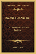 Reaching Up and Out: Or the Highest for the Farthest