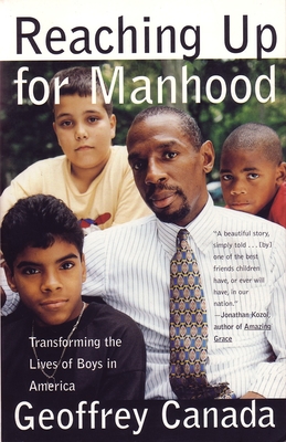 Reaching Up for Manhood: Transforming the Lives of Boys in America - Canada, Geoffrey