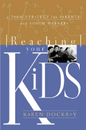 Reaching Your Kids: A Team Strategy for Parents and Youth Workers