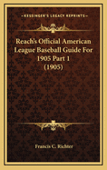 Reach's Official American League Baseball Guide for 1905 Part 1 (1905)