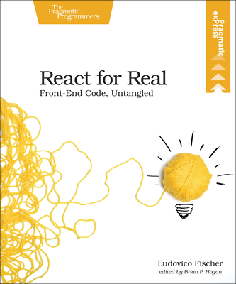 React for Real: Front-End Code, Untangled - Fischer, Ludovico