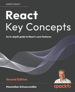 React Key Concepts: An in-depth guide to React's core features