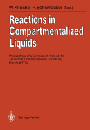 Reactions in Compartmentalized Liquids: Proceedings of a Symposium Held at the Zentrum Fur Interdisziplinare Forschung, Bielefeld/ Frg, September 11.-14, 1988