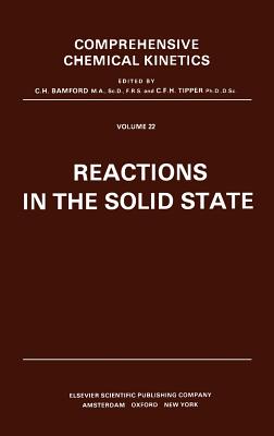 Reactions in the Solid State: Volume 22 - Brown, Michael E (Editor), and Dollimore, D (Editor), and Galwey, A K (Editor)