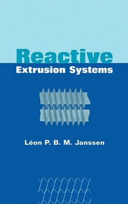 Reactive Extrusion Systems - Janssen, Leon P B M