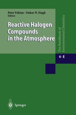 Reactive Halogen Compounds in the Atmosphere - Fabian, Peter (Editor), and Singh, Onkar N (Editor)