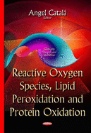 Reactive Oxygen Species, Lipid Peroxidation & Protein Oxidation