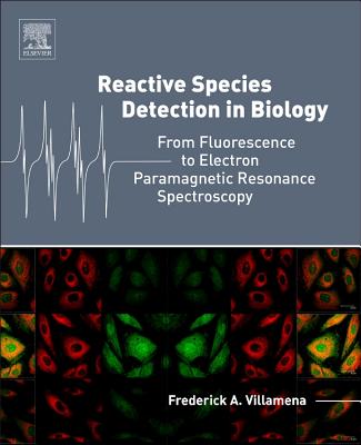 Reactive Species Detection in Biology: From Fluorescence to Electron Paramagnetic Resonance Spectroscopy - Villamena, Frederick A.