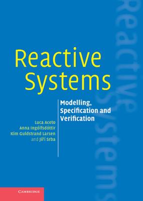 Reactive Systems: Modelling, Specification and Verification - Aceto, Luca, and Ingolfsdottir, Anna, and Srba, Jiri