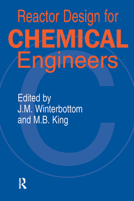 Reactor Design for Chemical Engineers - Winterbottom, J. M. (Editor), and King, Michael (Editor)