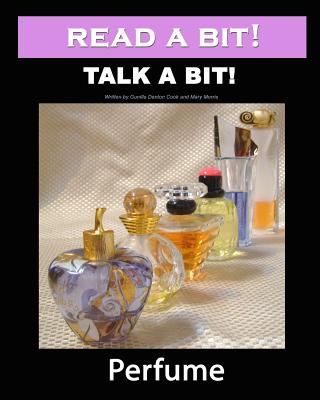Read a Bit! Talk a Bit!: Perfume - Morris, Mary, and Denton-Cook, Gunilla