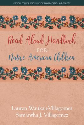 Read Aloud Handbook for Native American Children - Waukau-Villagomez, Lauren, and Villagomez, Samantha J.