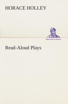 Read-Aloud Plays - Holley, Horace