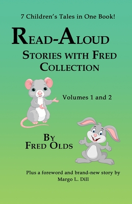 Read-Aloud Stories With Fred Vols 1 and 2 Collection: 7 Children's Tales in One Book - Olds, Fred, and Dill, Margo L (Editor)