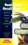 Read Faster, Recall More: Use Proven Techniques for Speed Reading and Maximum Recall