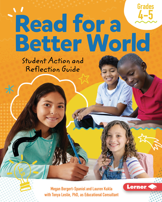 Read for a Better World (Tm) Student Action and Reflection Guide Grades 4-5 - Borgert-Spaniol, Megan, and Kukla, Lauren