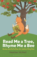 Read Me a Tree, Rhyme Me a Bee: Books and Activities for Nature Storytime