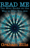 Read Me: Ten Mini Books on the Way to Who You Are - Ellis, Graham