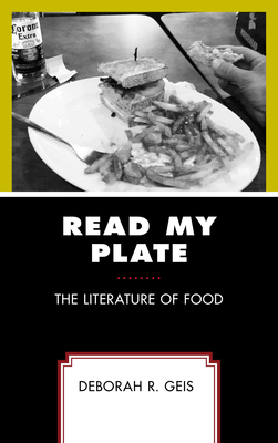 Read My Plate: The Literature of Food - Geis, Deborah R